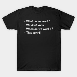 When do we want it? This sprint! T-Shirt